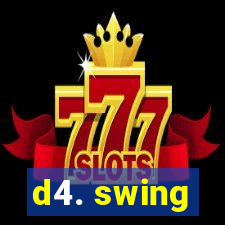 d4. swing